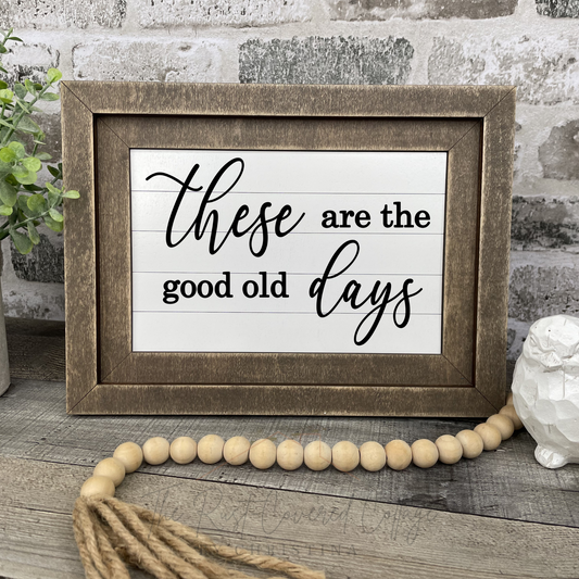 "These Are The Good Old Days" Farmhouse Frame Insert – DIY Laser Cut Kit